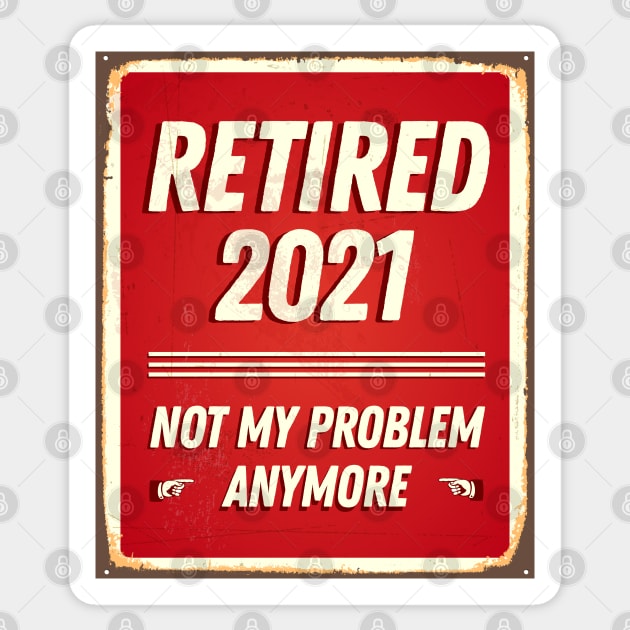 Retired 2021 Not My Problem Anymore - Vintage Gift Sticker by Happy Lime